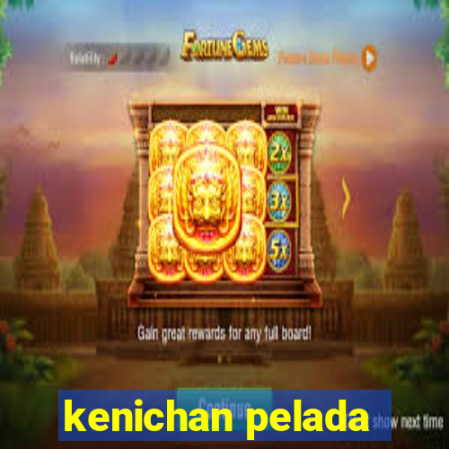 kenichan pelada